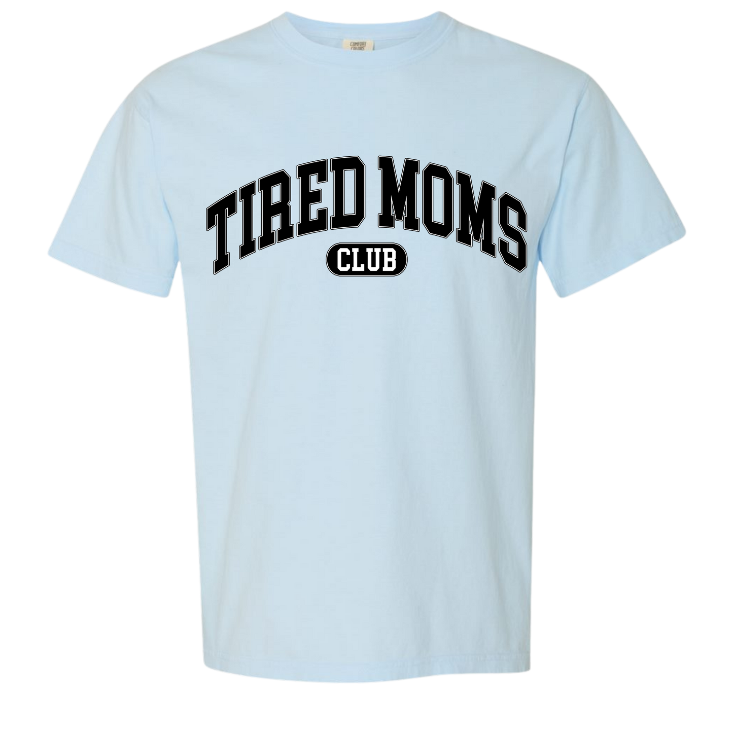 Tired Moms Tee