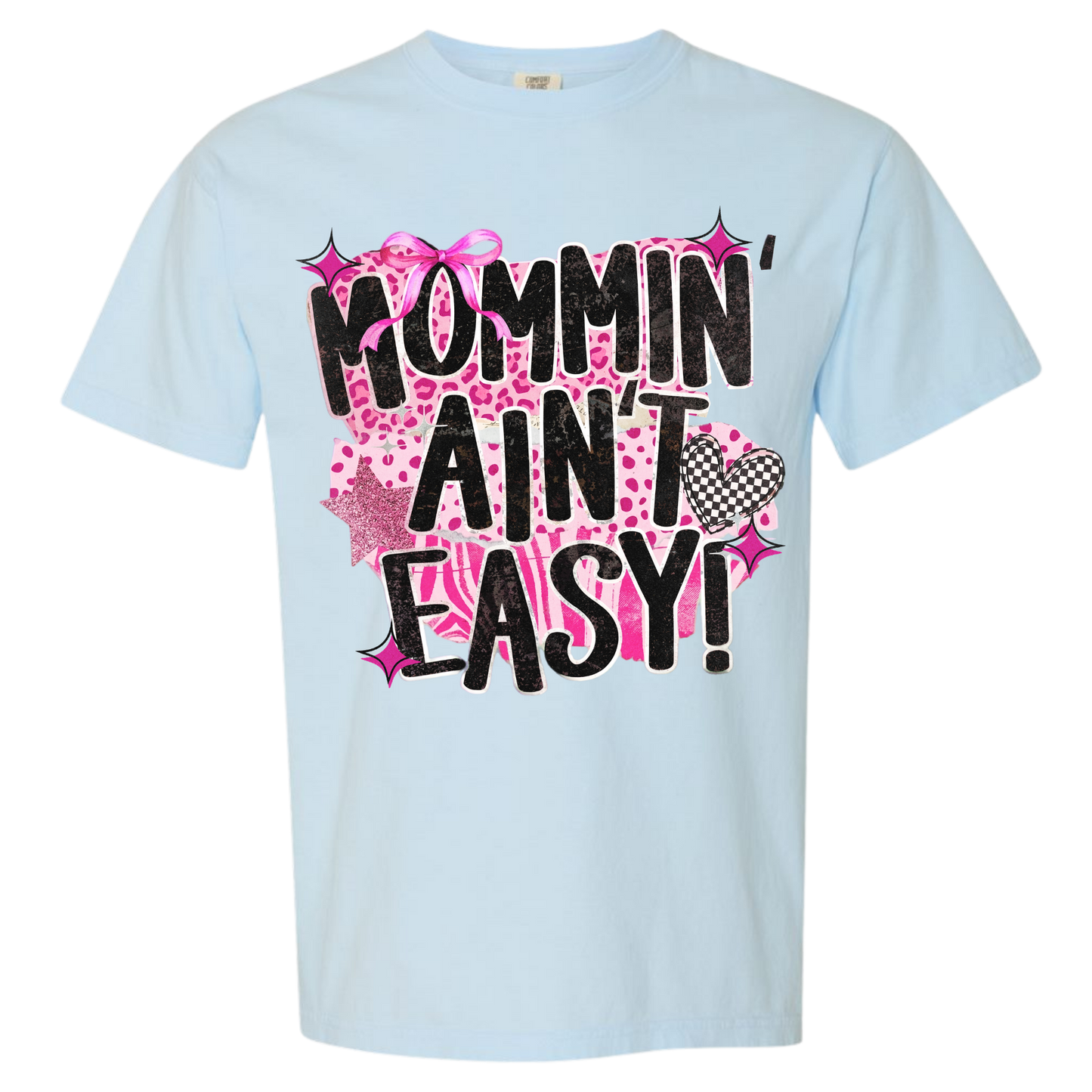 Mommin' Ain't Easy Tee