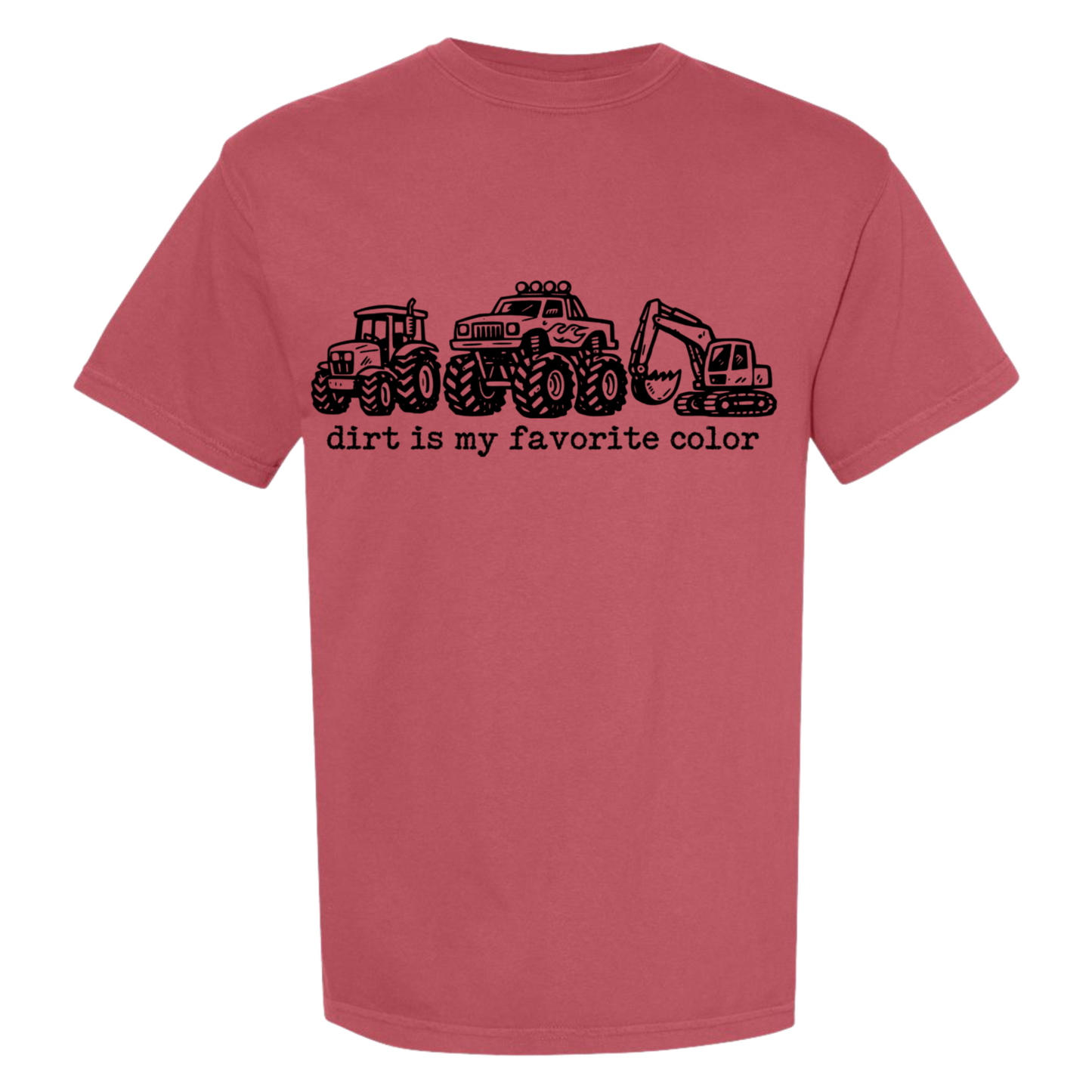 Dirt Is My Favorite Tee